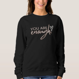You Are Enough Is Better T-Shirt スウェットシャツ