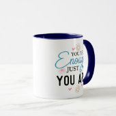 You Are Enough Just the Way You Are Mug マグカップ (正面右)