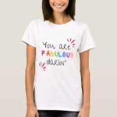 You Are Fabulous Darlin Tシャツ (正面)