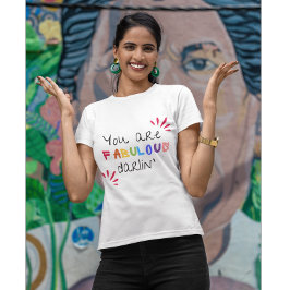 You Are Fabulous Darlin Tシャツ