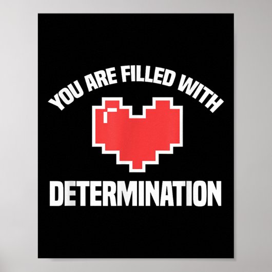 You Are Filled With Determination Funny Gaming Mot ポスター (正面)