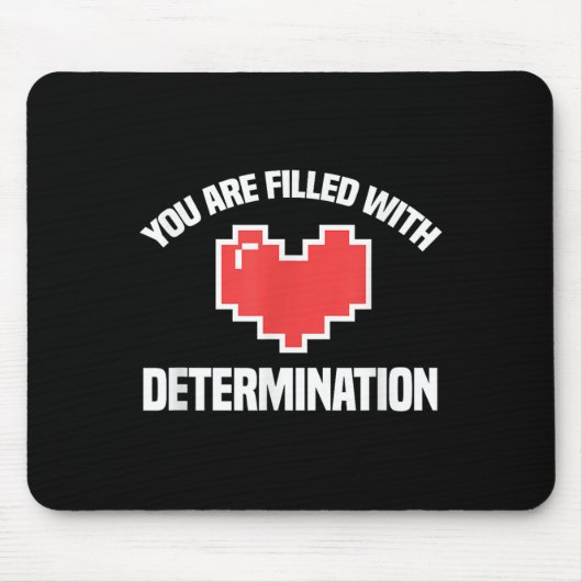 You Are Filled With Determination Funny Gaming Mot マウスパッド (正面)