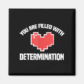 You Are Filled With Determination Funny Gaming Mot マグネット (正面)