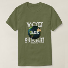 You Are Here (Earth) - A MisterP Shirt Tシャツ