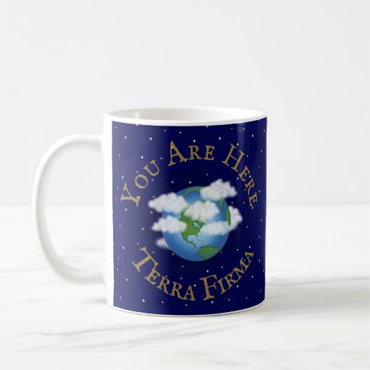 "You Are Here - Terra Firma" ユーモアのあるPlanet Earth コーヒーマグカップ (左)