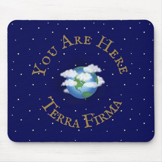 "You Are Here - Terra Firma" ユーモアのあるPlanet Earth マウスパッド (正面)