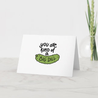 You Are Kind of a Big Dill Valentine’s Card カード