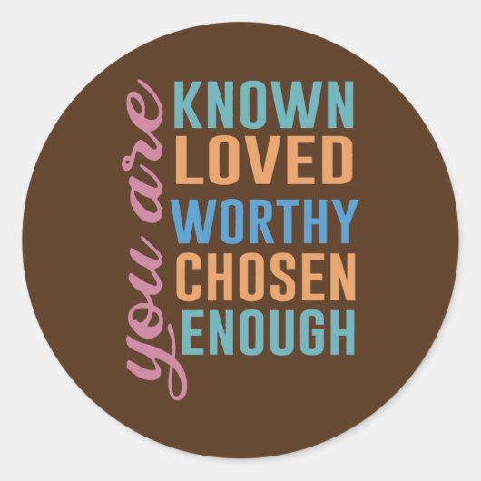 You Are Known Loved Worthy Chosen Enough Teacher ラウンドシール (正面)