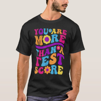 You Are More Than A Test Score Teacher Testing Day Tシャツ
