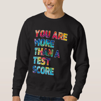 You Are More Than A Test Score Tie Dye Teacher Tes スウェットシャツ