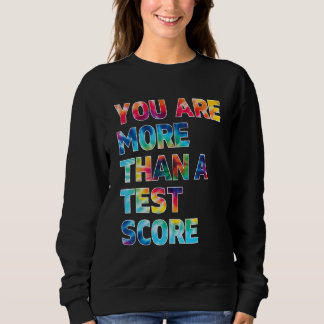 You Are More Than A Test Score Tie Dye Teacher Tes スウェットシャツ