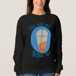 You Are My Boba Tea Cute Bubble Tea スウェットシャツ