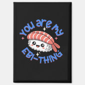 You are my Ebi-thing blue text Sushi マグネット (正面)