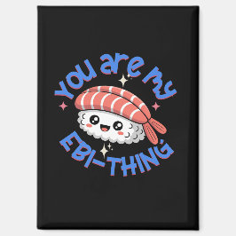 You are my Ebi-thing blue text Sushi マグネット