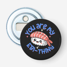 You are my Ebi-thing blue text Sushi 栓抜き