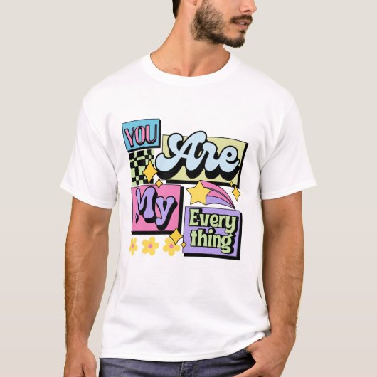 you are my everything romantic love quote tシャツ (正面)