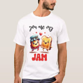 You Are My Jam Funny Punny Valentine Tシャツ (正面)