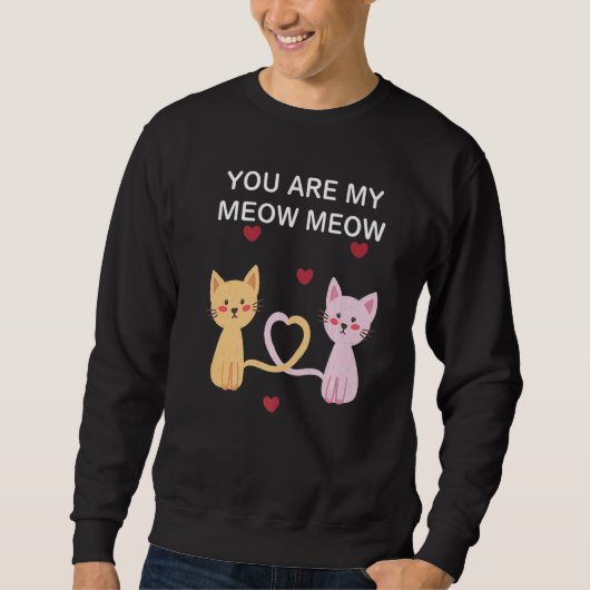 You Are My Meow Meow Cat スウェットシャツ (正面)