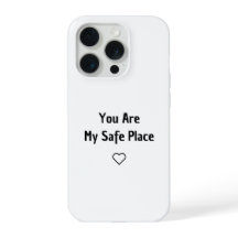 You Are My Safe Place Phone Case