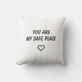You Are My Safe Place Pillow クッション
