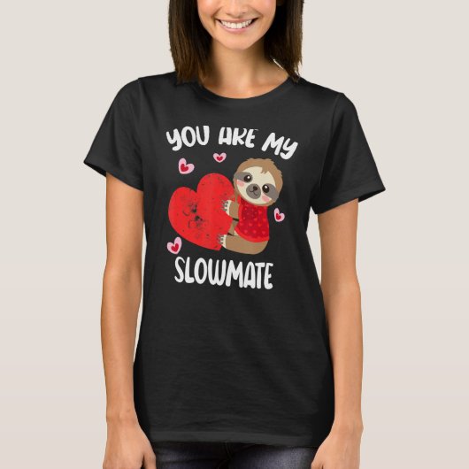 You Are My Slowmate Funny Valentine's Day Sloth Tシャツ (正面)