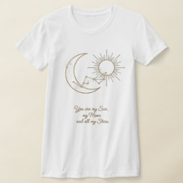 You are my Sun, Moon and Stars T-Shirt - Celestial Tシャツ