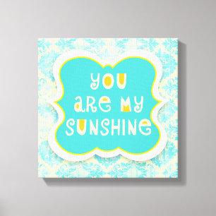 You are My Sunshine --動揺してデザイン キャンバスプリント