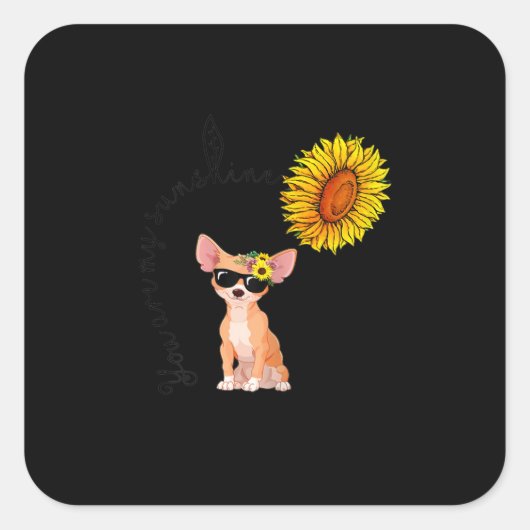 You Are My Sunshine Chihuahua Sunflower Chiahua スクエアシール (正面)