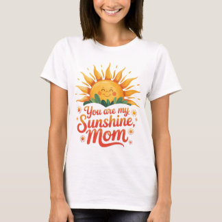 You are my Sunshine, Mom Tシャツ