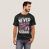 You Are Never Childless When You Have A Husband  1 Tシャツ (正面フル)