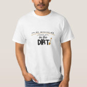 You Are Never Too Old To Play In The Dirt,funny Tシャツ (正面)