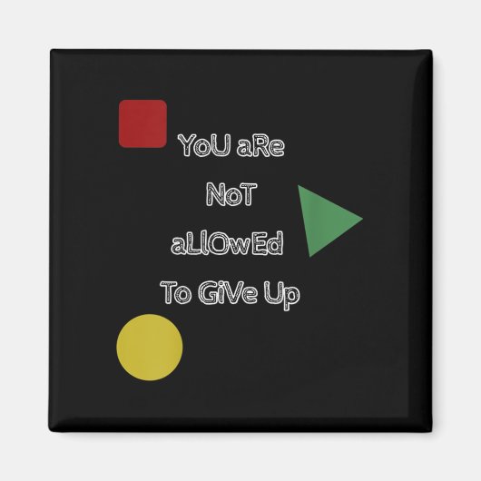 You Are Not Allowed To Give Up Motivation  マグネット (正面)