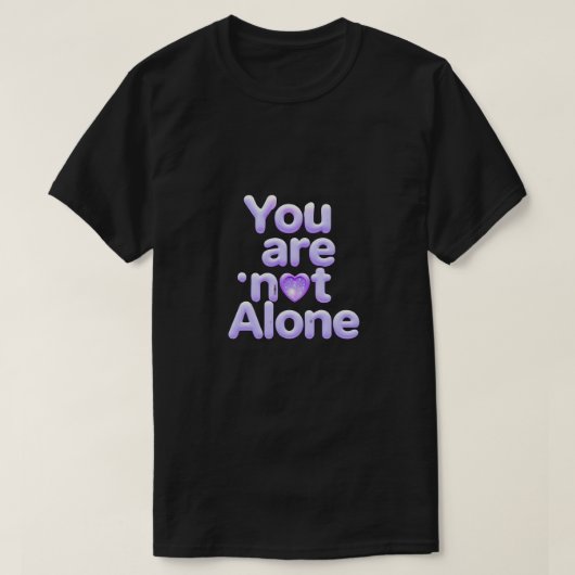 You Are Not Alone Inspirational Shirt – Comfort, H Tシャツ (デザイン正面)