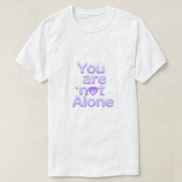 You Are Not Alone Inspirational Shirt – Comfort, H Tシャツ