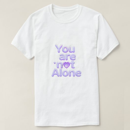 You Are Not Alone Inspirational Shirt – Comfort, H Tシャツ (デザイン正面)