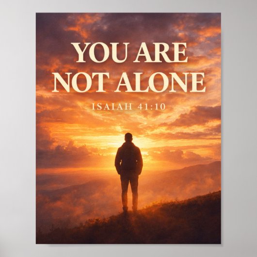 You Are Not Alone - Isaiah 41:10 ポスター (正面)