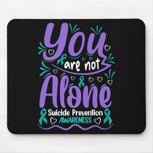 You Are Not Alone Suicide Prevention Awareness Pre マウスパッド (正面)