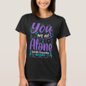 You Are Not Alone Suicide Prevention Awareness  Tシャツ (正面)