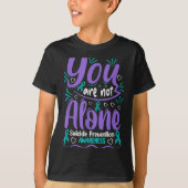 You Are Not Alone Suicide Prevention Awareness  Tシャツ (正面)