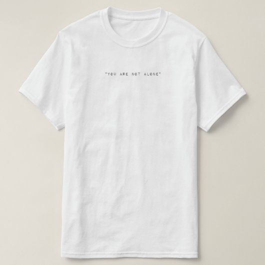 You Are Not Alone Tシャツ (デザイン正面)