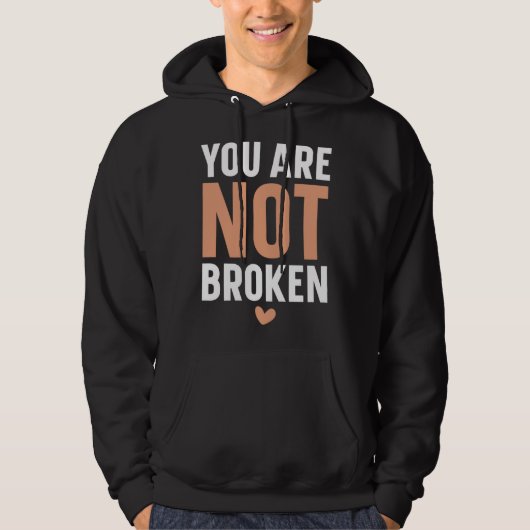 You Are Not Broken Suicide Awareness Mental Health パーカ (正面)