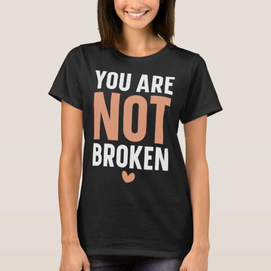 You Are Not Broken Suicide Awareness Mental Health Tシャツ (正面)
