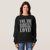 you are radically loved For Loved Ones スウェットシャツ (正面フル)