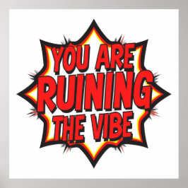 You Are Ruining The Vibe ポスター
