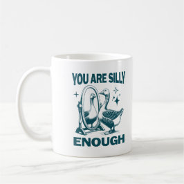 You Are Silly Enough Silly Goose Quirky And Fun コーヒーマグカップ