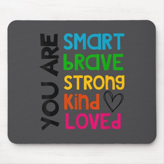 You Are Smart Brave Strong Kind Loved Motivation T マウスパッド (正面)