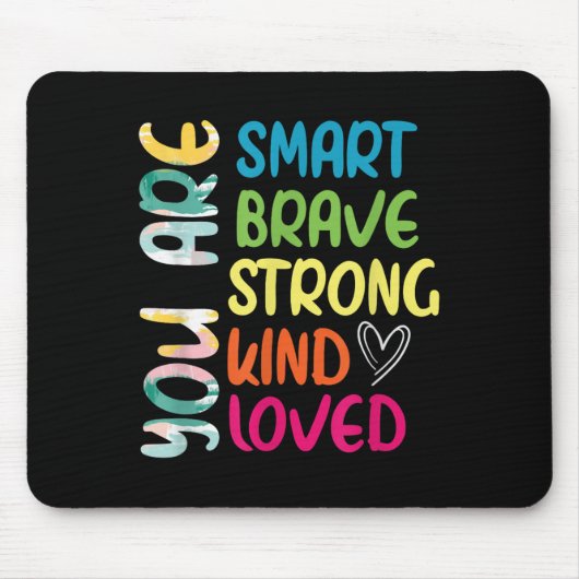 You Are Smart Brave Strong Kind Loved Motivation T マウスパッド (正面)