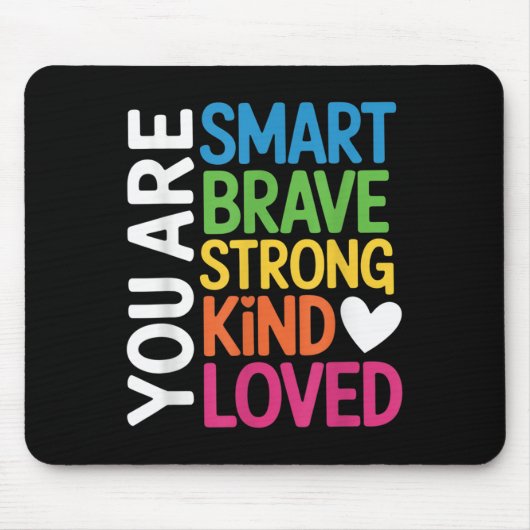 You Are Smart Brave Strong Kind Loved Motivation T マウスパッド (正面)