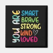 You Are Smart Brave Strong Kind Loved Motivation T マグネット (正面)