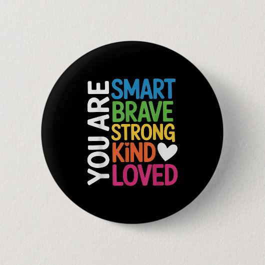 You Are Smart Brave Strong Kind Loved Motivation T 缶バッジ (正面)